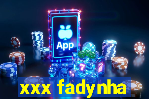 xxx fadynha